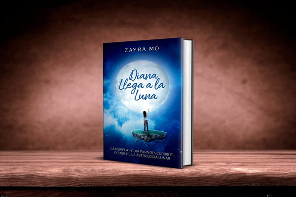Diana llega a la luna; la novela guía para descubrir el poder de la astrología lunar. - Zayra Mo