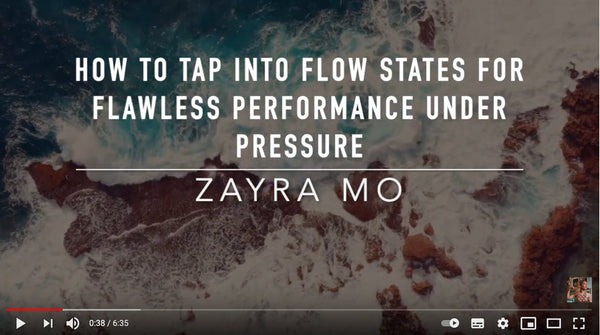 VIDEO - How to Tap Into Flow States for Flawless Performance Under Pressure - Zayra Mo
