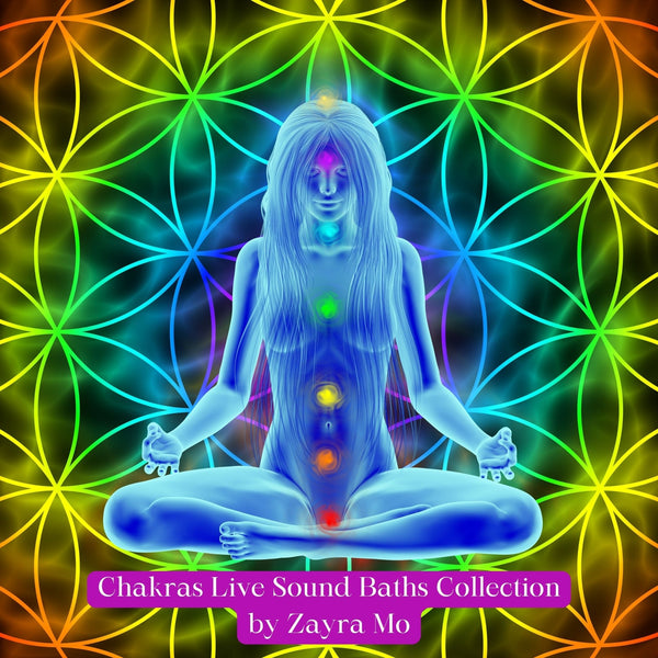 Chakras Live Sound Baths Collection - Zayra Mo