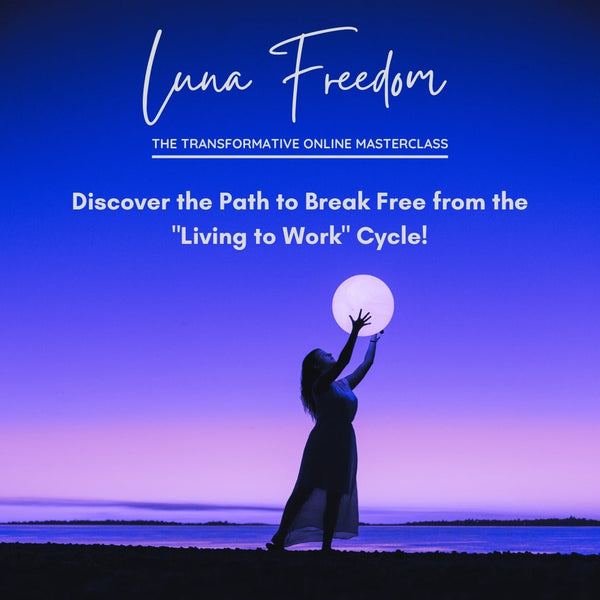 Luna Freedom - The Online Masterclass - Discover the Path to Break Free from the "Living to Work" Cycle! - Zayra Mo