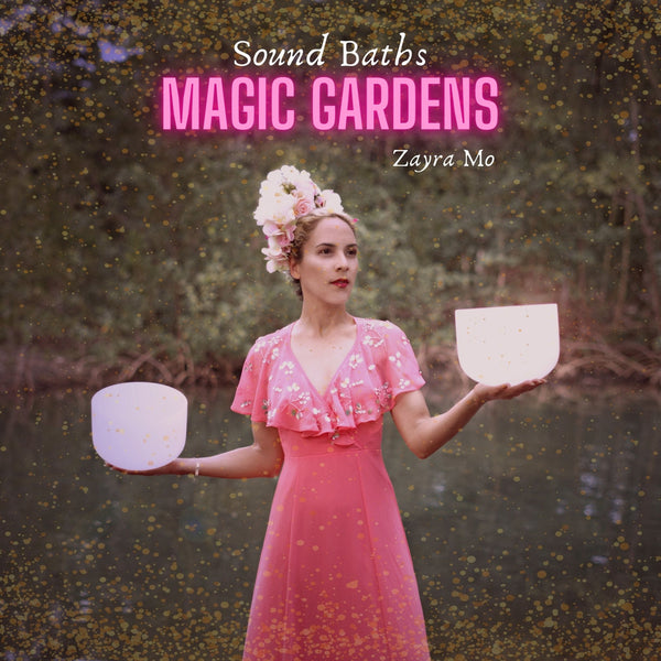 Magic Gardens Sound Bath Digital Album - Zayra Mo