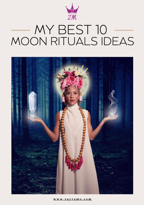 My 10 Best Moon Rituals - Zayra Mo